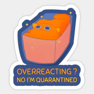 overreacting no i'm quarantined funnny quarantine quotes Sticker